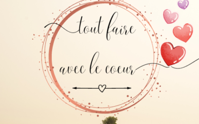 Naissance de Tout Faire Avec Le Coeur